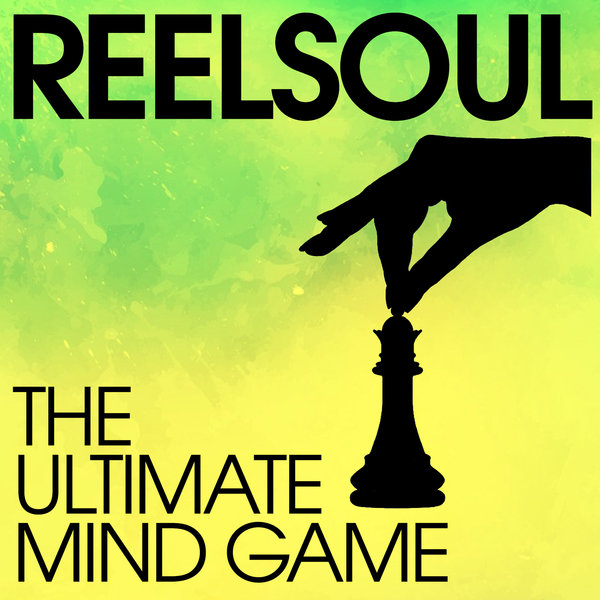 Reelsoul - The Ultimate Mind Game / Reelsoul Musik