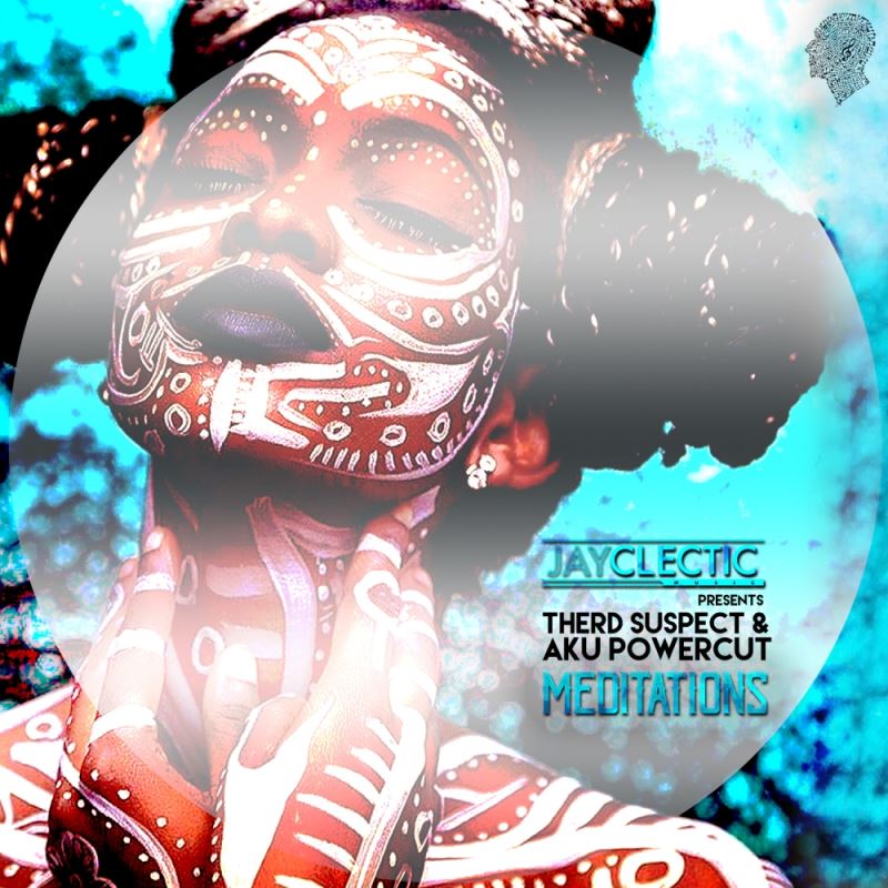 Therd Suspect & Aku Powercut - Meditations EP / JayClectic Music
