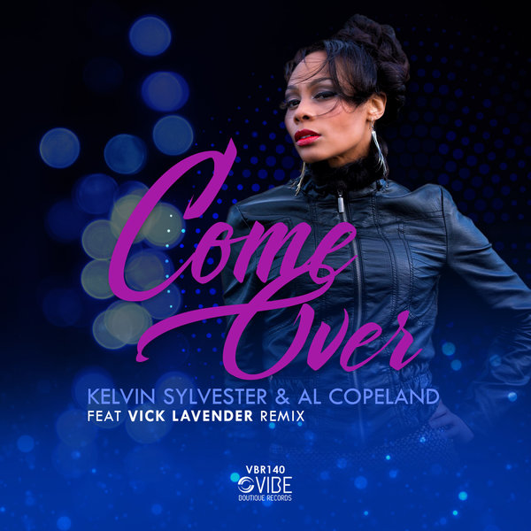 Kelvin Sylvester & Al Copeland - Come Over Remix / Vibe Boutique Records