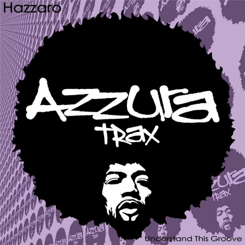 Hazzaro - Understand This Groove / Azzura Trax