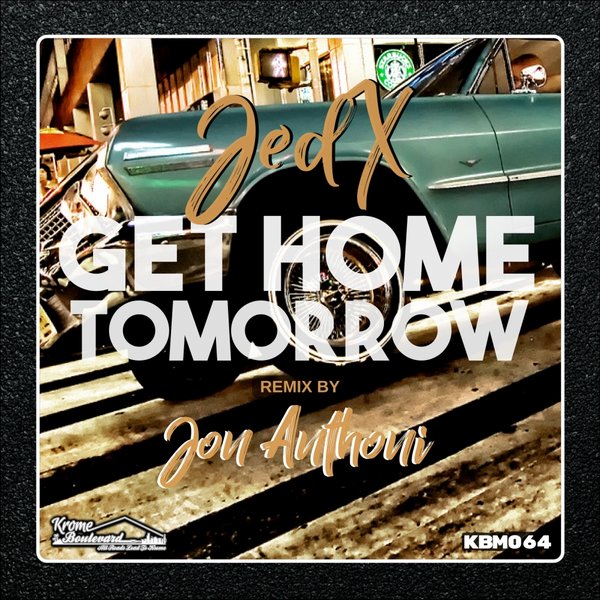 JedX - Get Home Tomorrow / Krome Boulevard Music