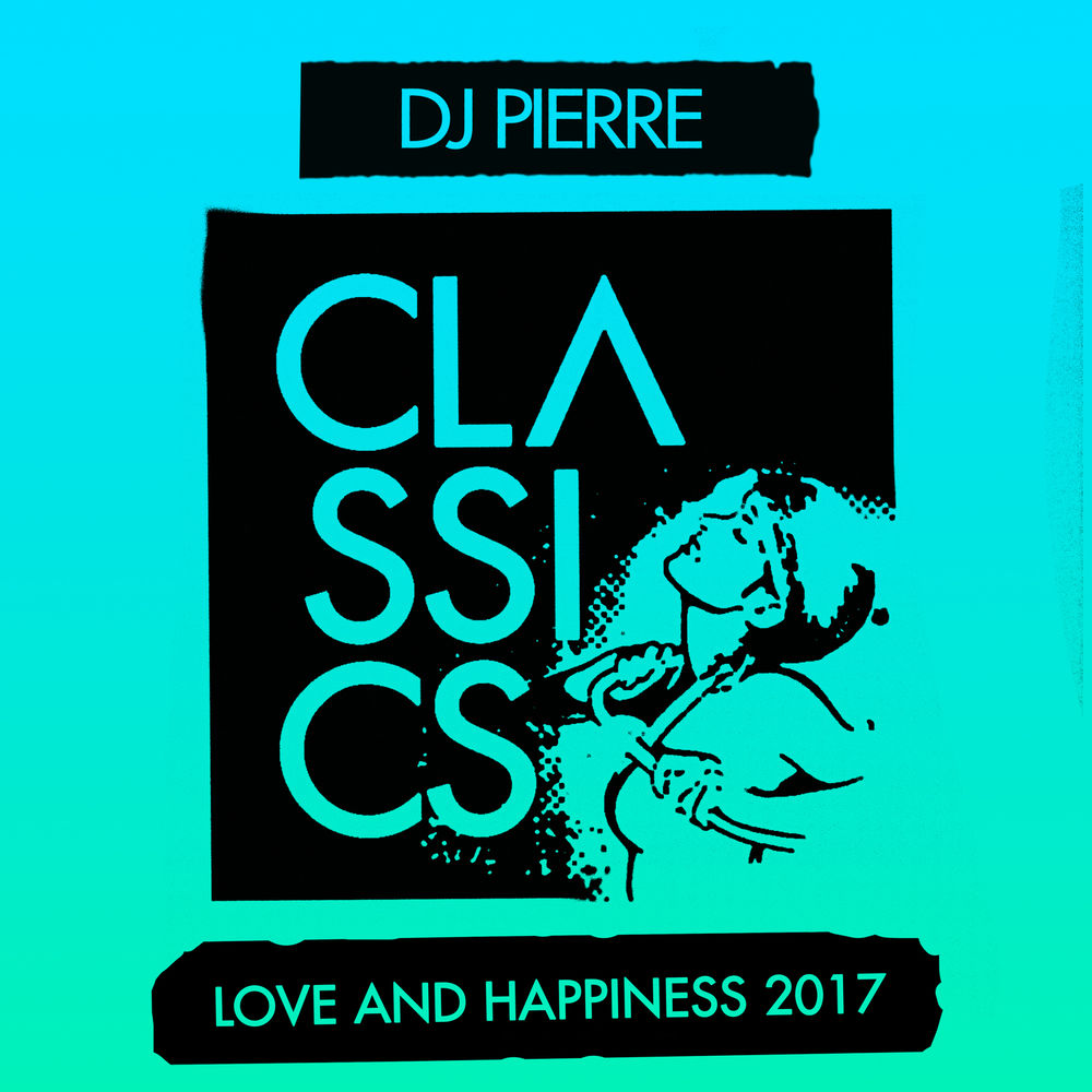 DJ Pierre - Love and Happiness 2017 / Get Physical Music