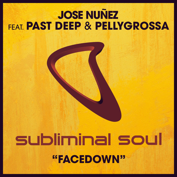 Jose Nuñez feat. Past Deep & Pellygrossa - Facedown / Subliminal Soul