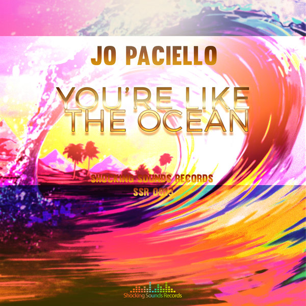 Jo Paciello - You'Re Like The Ocean / Shocking Sounds Records