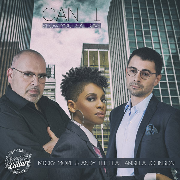 Micky More & Andy Tee Feat. Angela Johnson - Can I (Show You Real Love) / Groove Culture