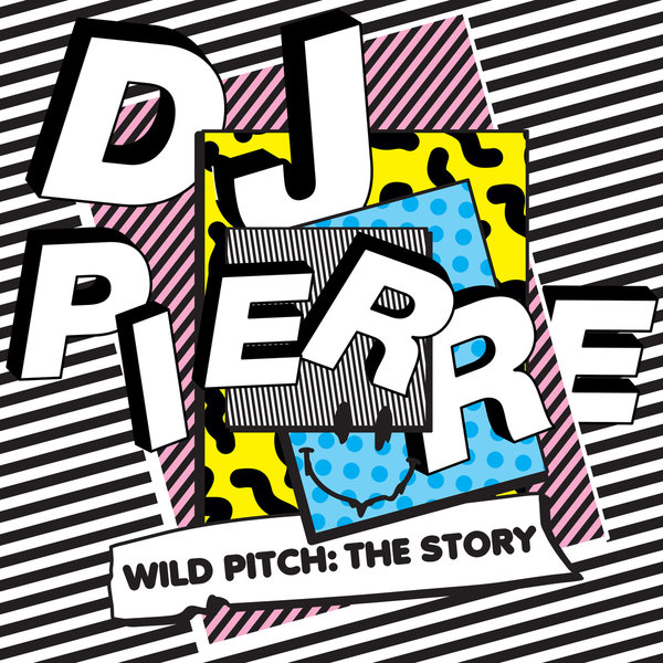 DJ Pierre - Wild Pitch: The Story / Get Physical