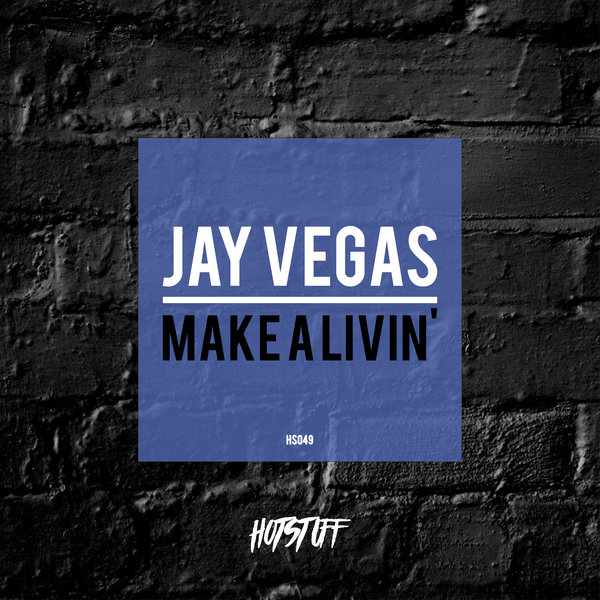 Jay Vegas - Make A Livin' / Hot Stuff