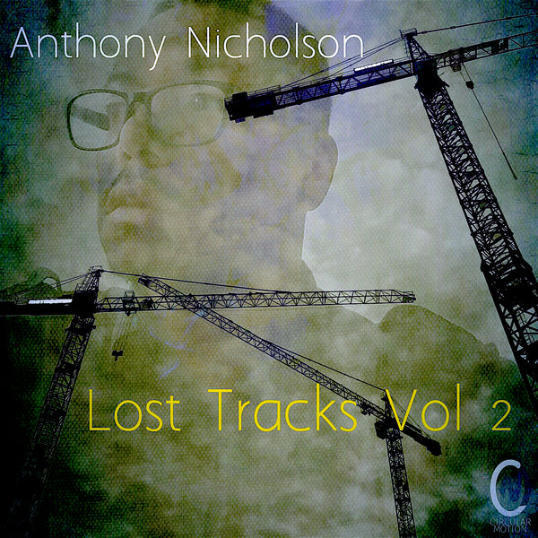 Anthony Nicholson - Lost Tracks vol 2 / Circular Motion