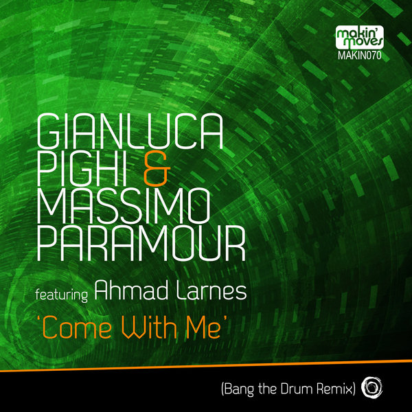 Gianluca Pighi & Massimo Paramour ft Ahmad Larnes - Come With Me (Bang The Drum Remix) / Makin Moves