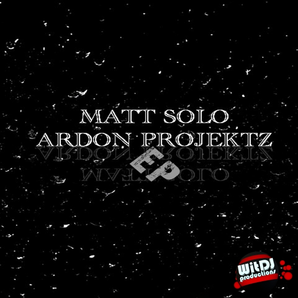Matt Solo - Ardon Projektz EP / WitDJ Productions PTY LTD