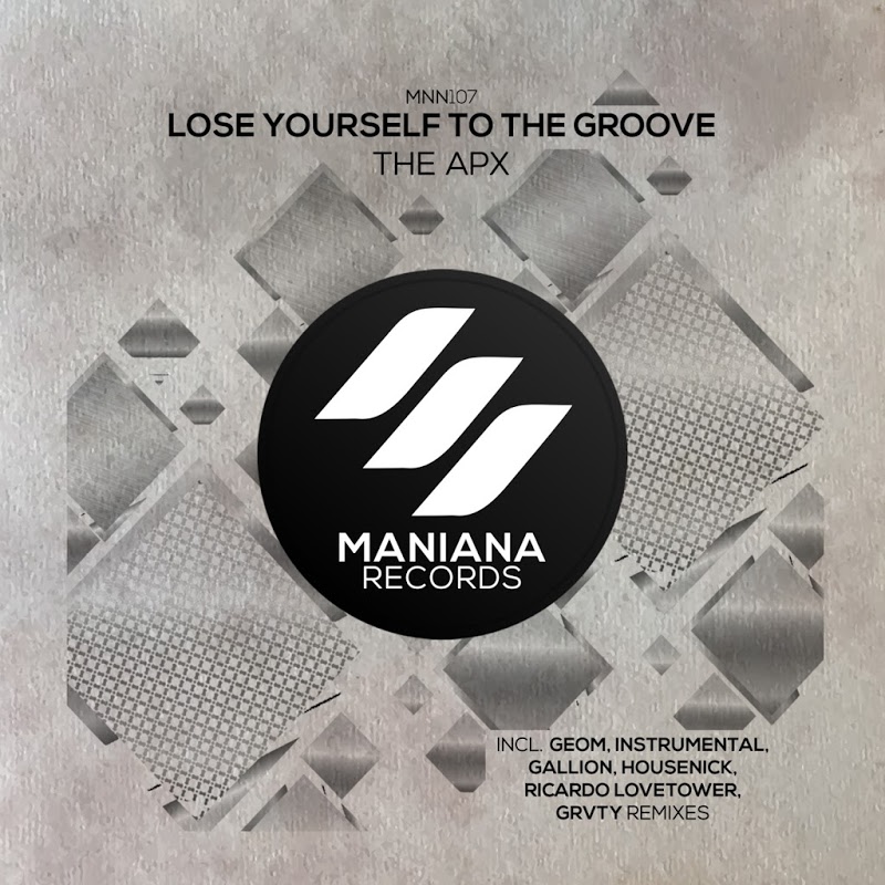 The APX - Lose Yourself to the Groove / Maniana Records
