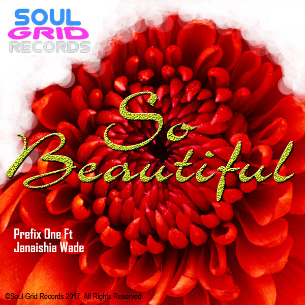 Prefix One feat. Janaishia Wad - So Beautiful / Soul Grid Records
