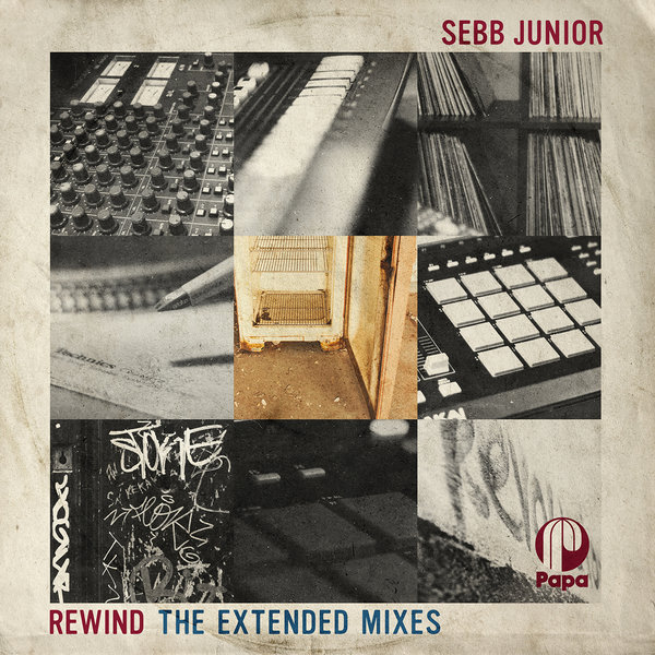 Sebb Junior - Rewind (The Extended Mixes) / Papa Records
