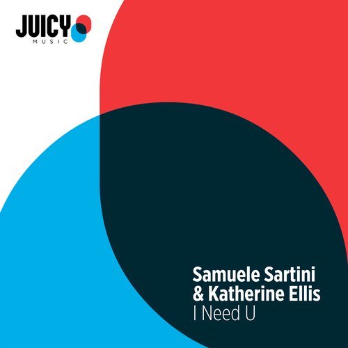 Samuele Sartini ft Katherine Ellis - I Need U / Juicy Music