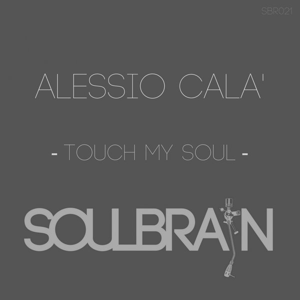 Alessio Cala' - Touch My Soul / Soul Brain Records