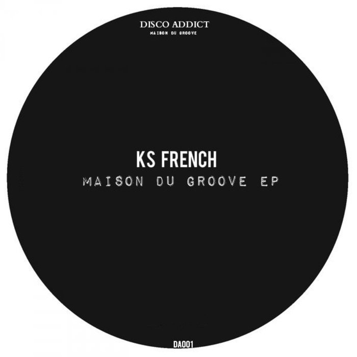 KS French - Maison Du Groove EP / Disco Addict