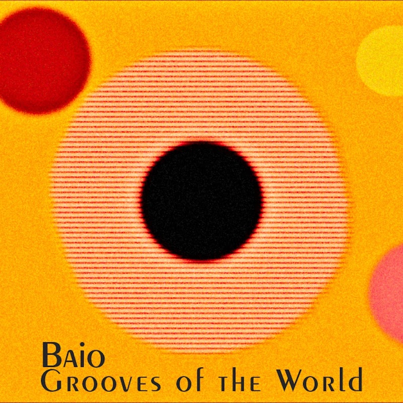 Baio - Grooves Of The World / David Gresham
