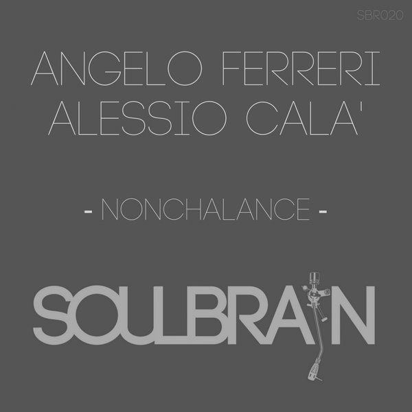 Angelo Ferreri & Alessio Cala' - Nonchalance / Soul Brain Records