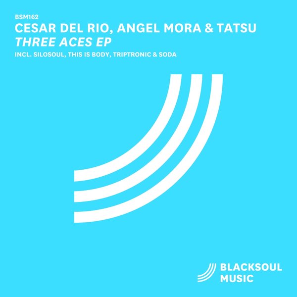 Cesar Del Rio, Angel Mora & Tatsu - Three Aces EP / Blacksoul Music