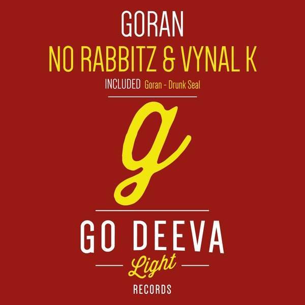 No Rabbitz & Vynal K - Goran / Go Deeva Light Records