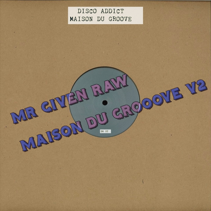 Mr Given Raw - Maison Du Groove V2 / Disco Addict