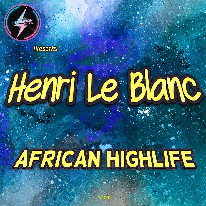 Henri Le Blanc - African Highlife / Thunder Jam Records