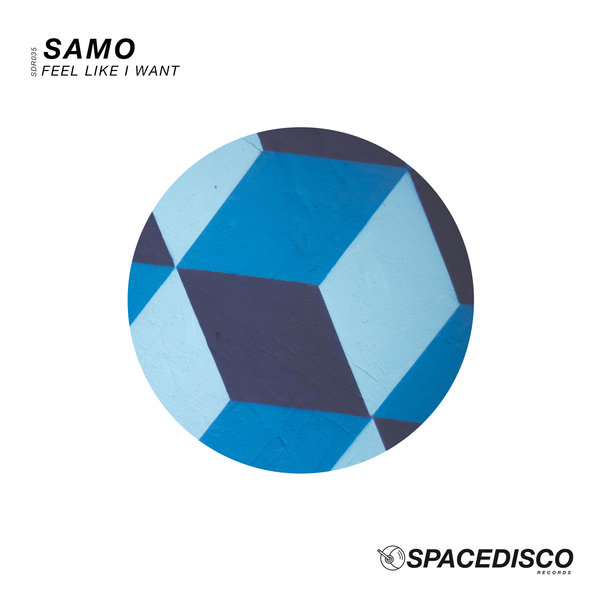 Samo - Feel Like I Want / Spacedisco Records