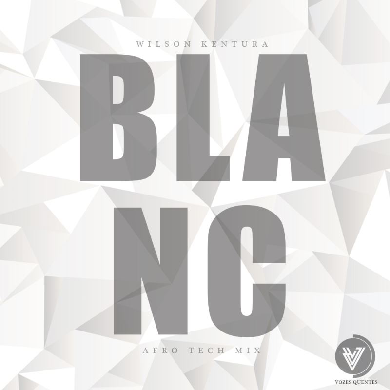 Wilson Kentura - Blanc (Afro Tech Mix) / Vozes Quentes