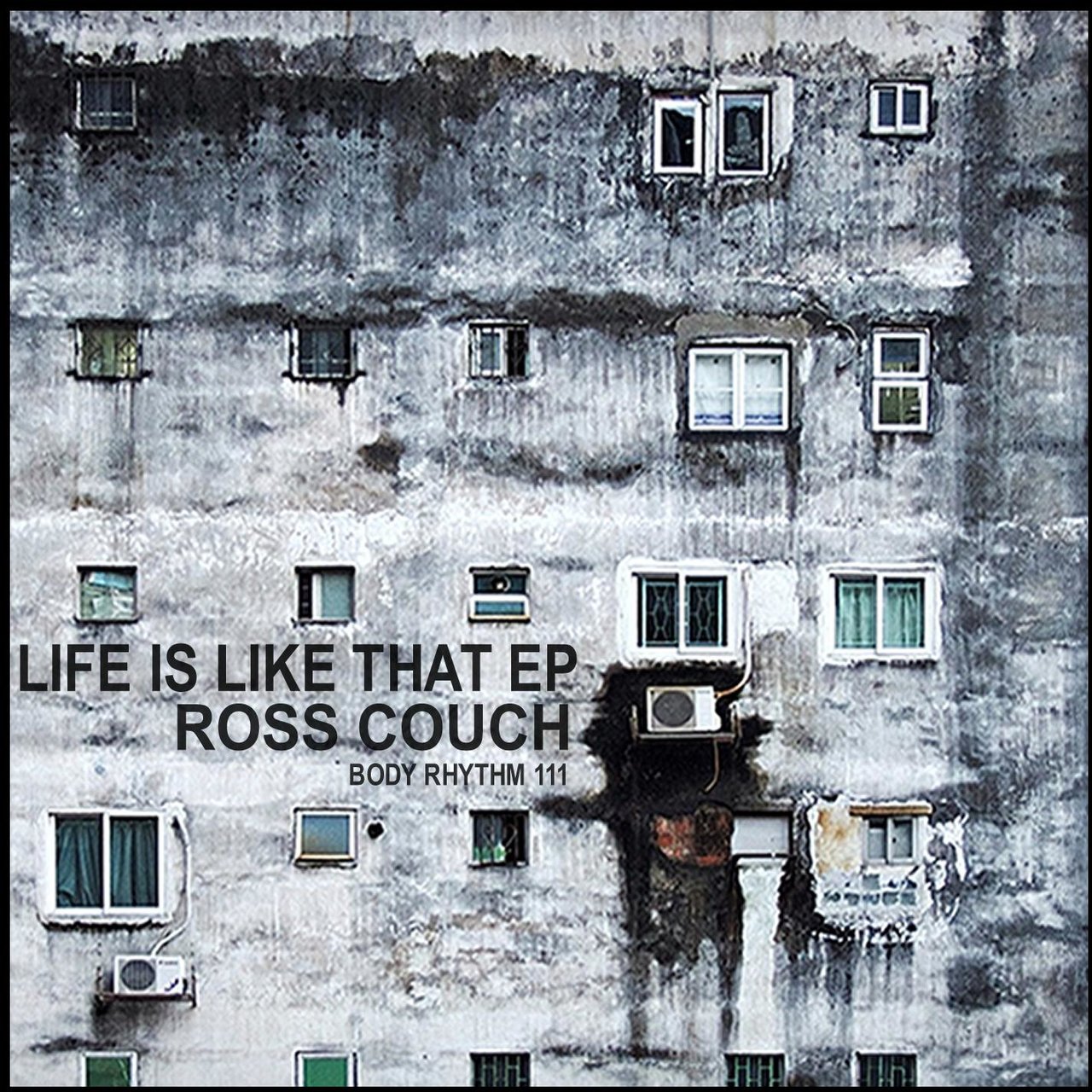 Ross Couch - Life Is Like That EP / Body Rhythm