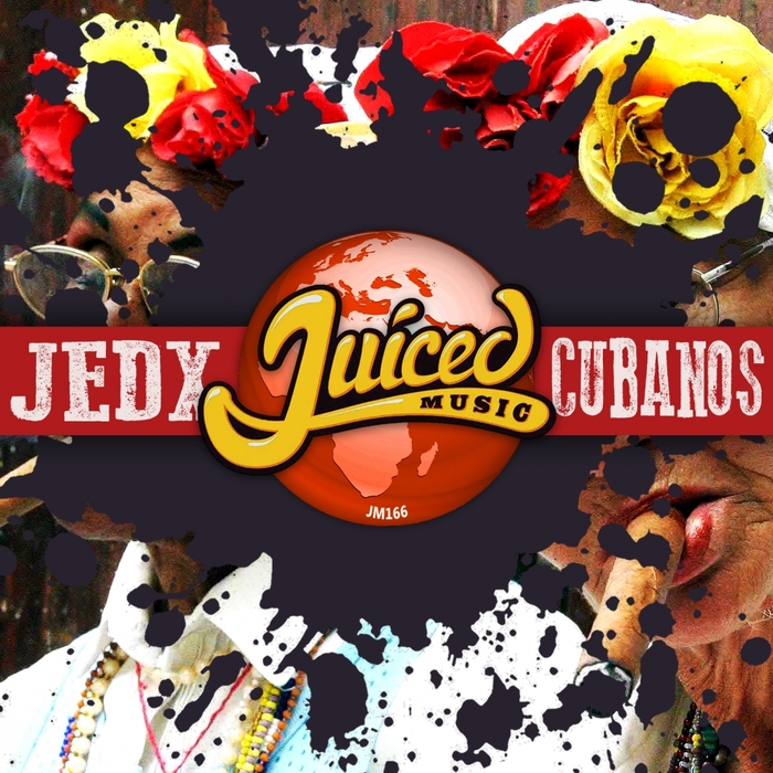 JedX - Cubanos / Juiced Music