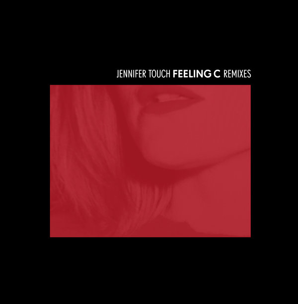 Jennifer Touch - Feeling C Remixes / Riotvan