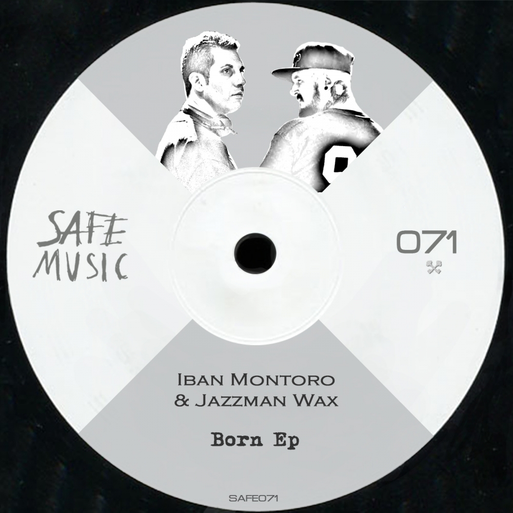 Iban Montoro & Jazzman Wax - Born EP / Safe Music