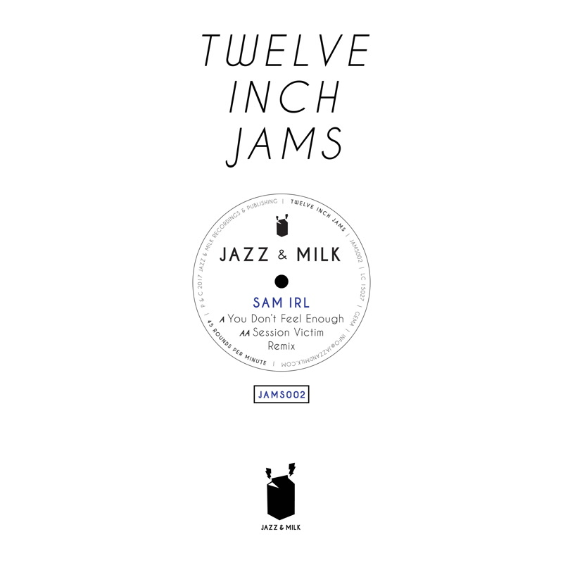 Sam Irl - Twelve Inch Jams 002 / Jazz & Milk