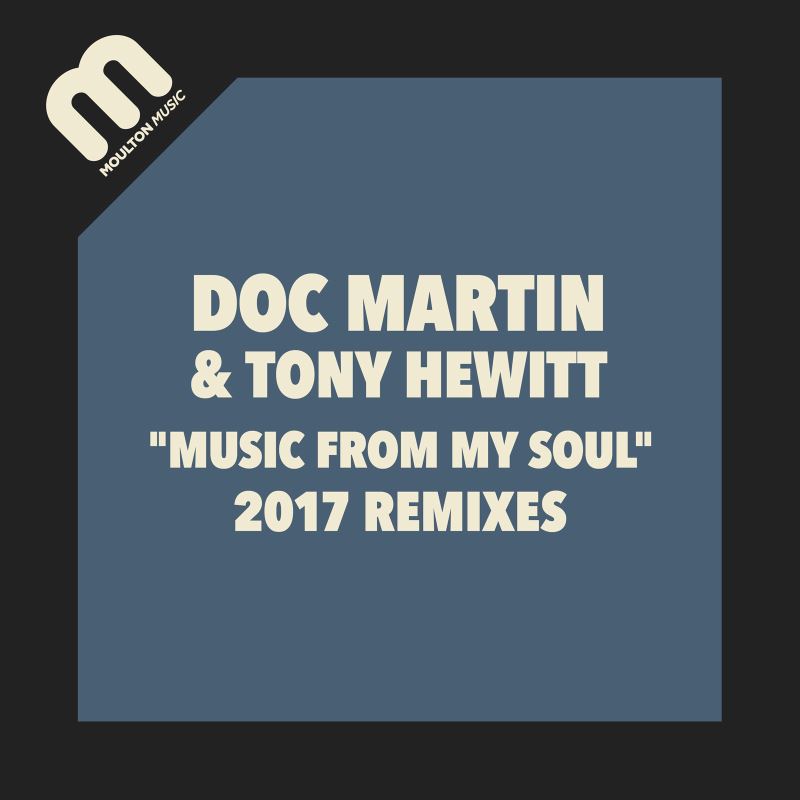 Doc Martin & Tony Hewitt - Music From My Soul 2017 Remixes / Moulton Music