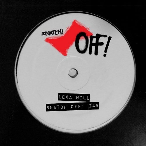 Lexa Hill - Snatch! OFF 045 / Snatch! Records