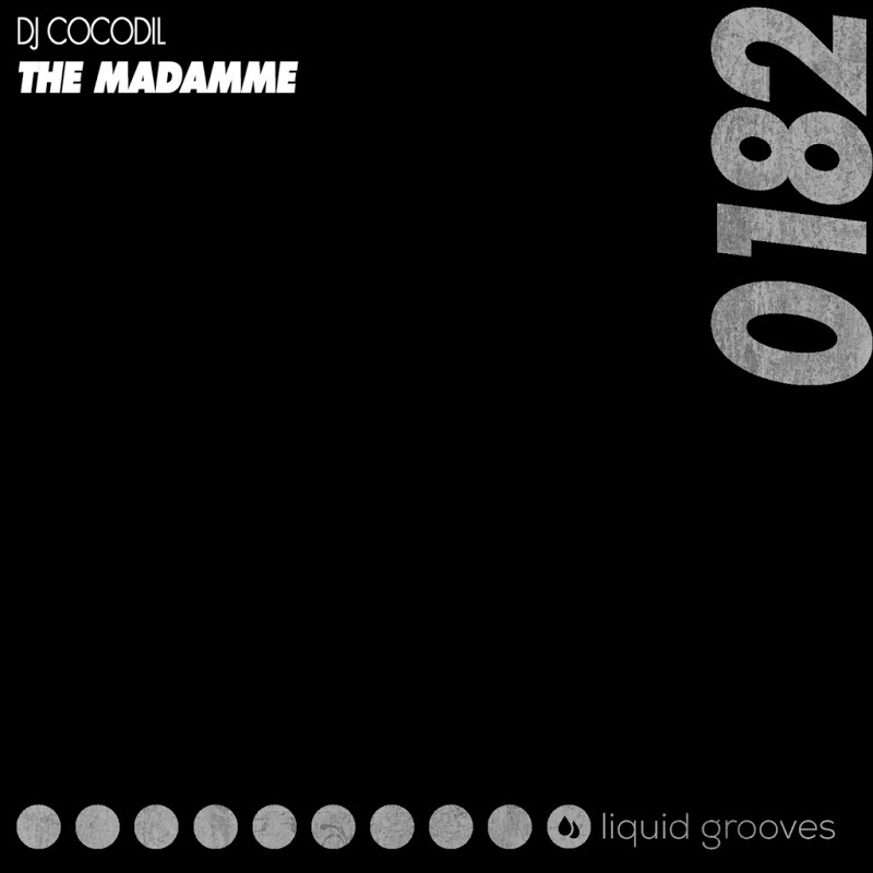 DJ Cocodil - The Madamme / Liquid Grooves
