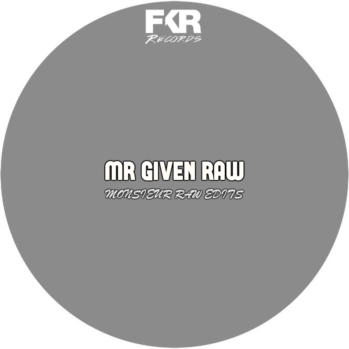 MR Given Raw - Monsieur Raw Edits / FKR