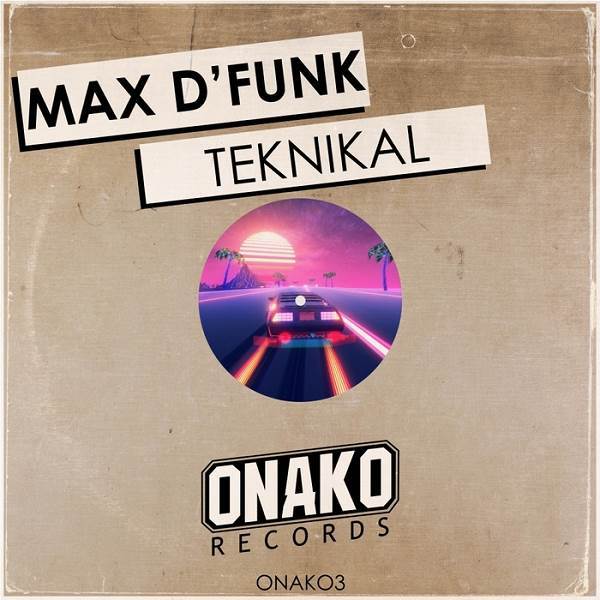 Max D Funk - Teknikal / Onako Records