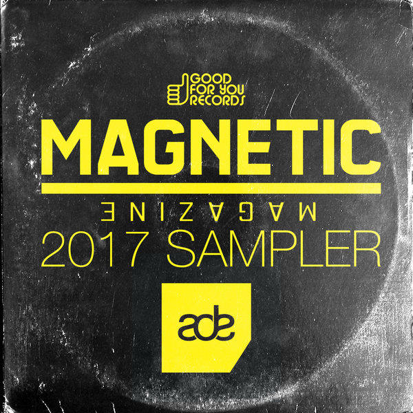 Magnetic Magazine pres. - The Best Of ADE Underground Goodies / Good For You Records