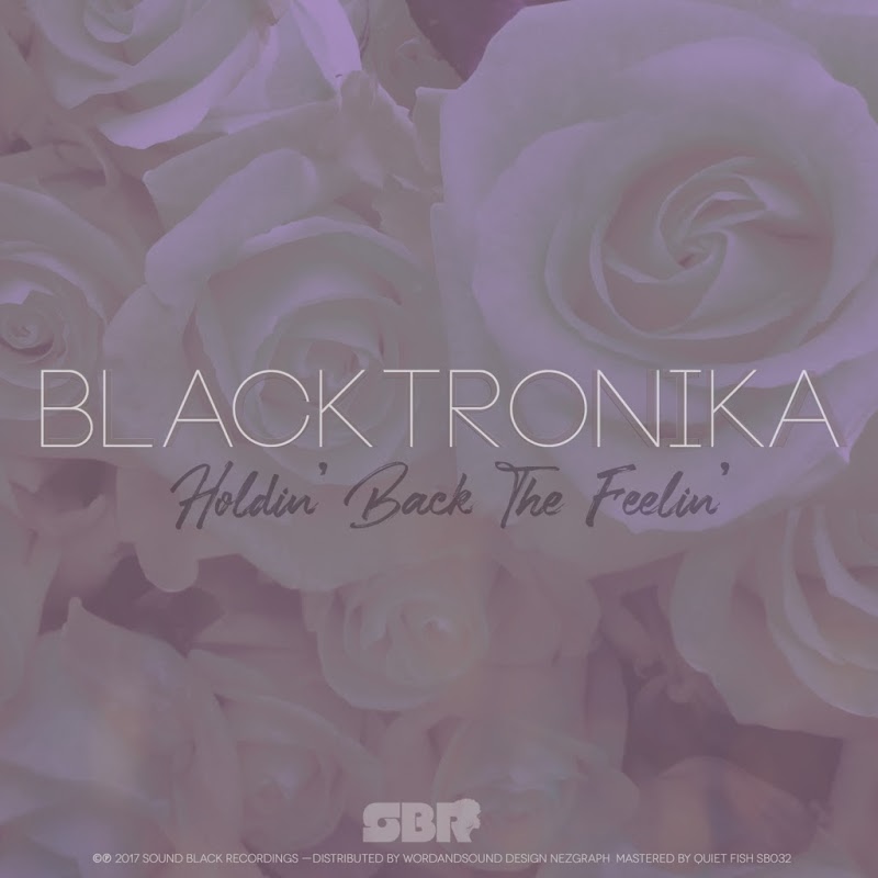 Lady Blacktronika - Holdin' Back The Feelin' / Sound Black Recordings