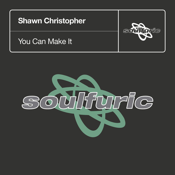 Shawn Christopher - You Can Make It / Soulfuric