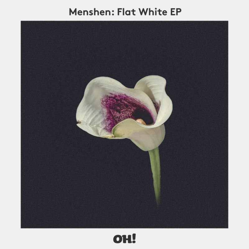 Menshen - Flat White EP / Oh! Records Stockholm