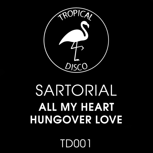 Sartorial - All My Heart - Hungover Love / Tropical Disco
