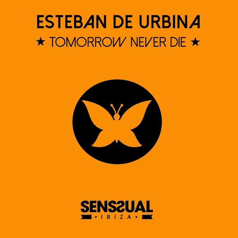 Esteban De Urbina - Tomorrow Never Die / Senssual Records