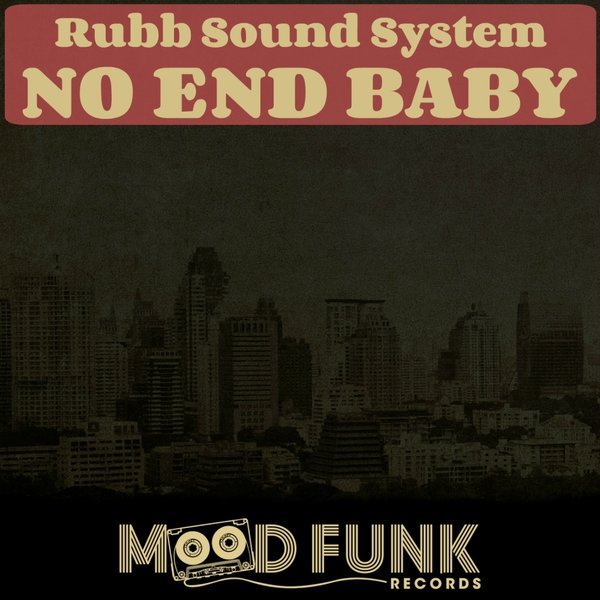 Rubb Sound System - No End Baby / Mood Funk Records
