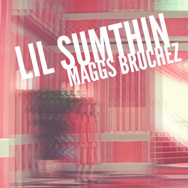 Maggs Bruchez - Lil Sumthin / The Doxie