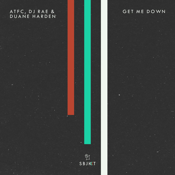 ATFC, DJ Rae & Duane Harden - Get Me Down / Armada Subjekt