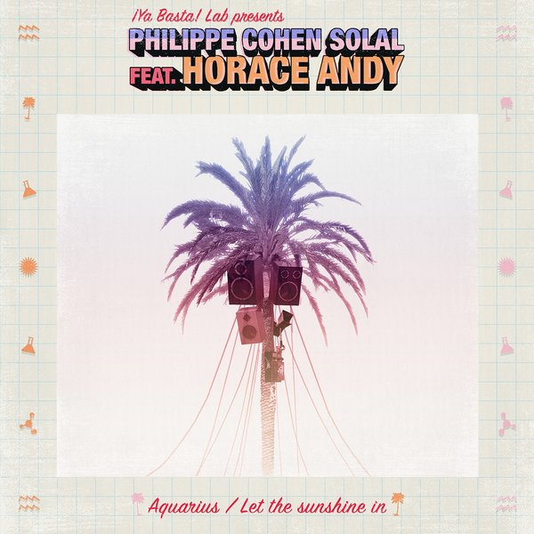 Philippe Cohen Solal ft Horace Andy - Aquarius / Let the Sunshine In (feat. Horace Andy) / Ya Basta