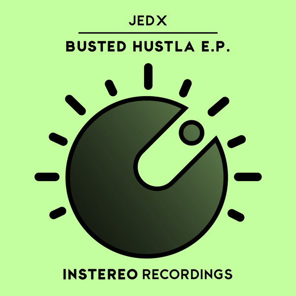 JedX - Busted Hustla EP / InStereo Recordings