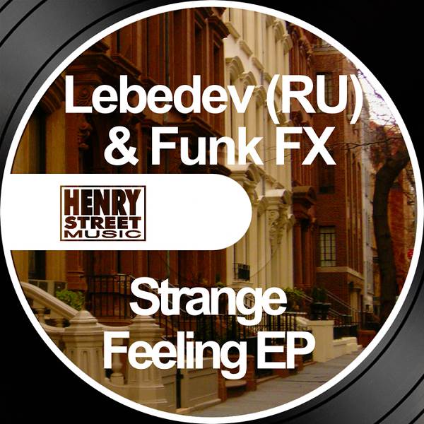 Lebedev (Ru) & Funk Fx - Strange Feeling EP / Henry Street Music
